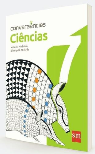 Convergencias   Ciencias   7 Ano   Ef Ii, De Vanessa Michelan., Vol. 27.50 X 20.50 X 1.70 Cm. Editora Sm - Didáticos, Capa Mole Em Português, 2016