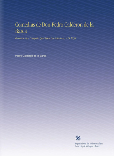 Libro: Comedias De Don Pedro Calderon De La Barca: Coleccion