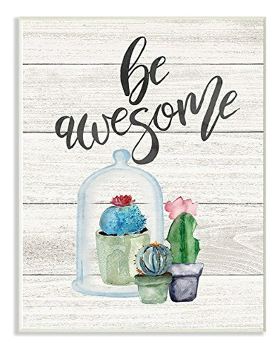 La Colección Stupell Home Decor Be Awesome Cactus Suculentas