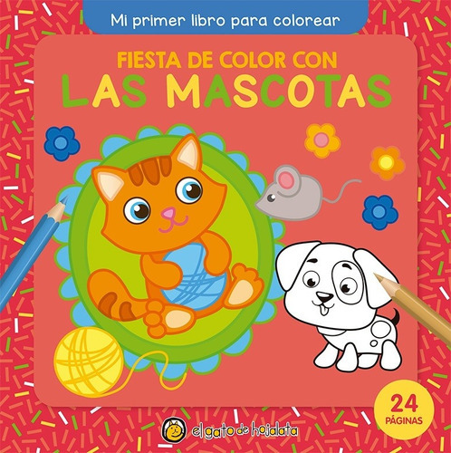 Libro Infantil Fiesta De Color Con Las Mascotas, De Equipo . Editorial El Gato De Hojalata En Español