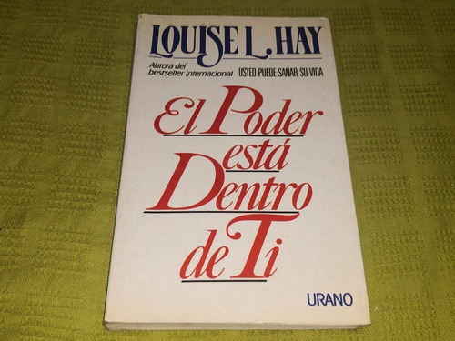 El Poder Está Dentro De Tí - Louise L. Hay - Urano