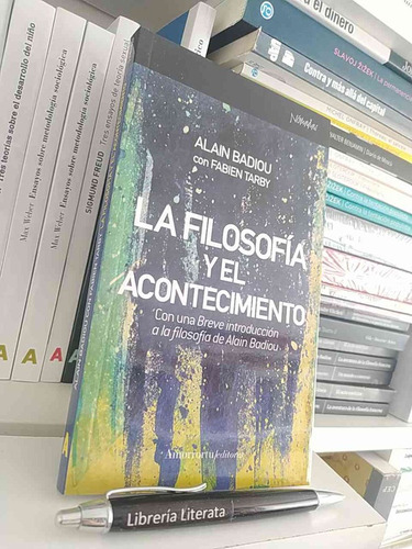 La Filosofía Y El Acontecimiento Alain Badiou Fabien Tarby E