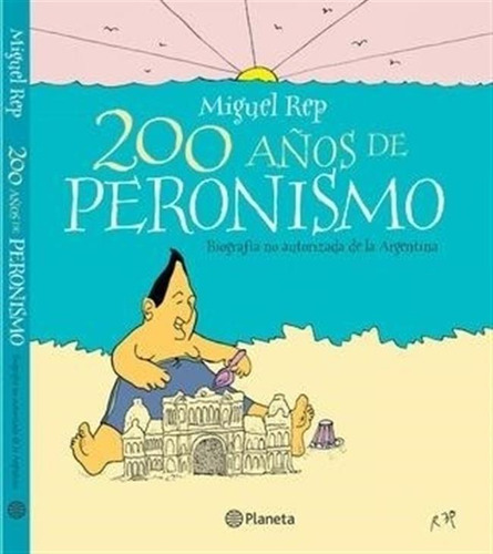 200 Años De Peronismo Miguel Rep Planeta