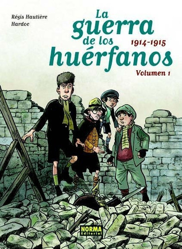 La guerra de los huÃÂ©rfanos 1. 1914-1915, de Regis Hautière, Hardoc. Editorial NORMA EDITORIAL, S.A., tapa dura en español