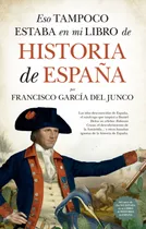 Comprar Libro Eso Tampoco Estaba En Mi Libro De Historia De España D
