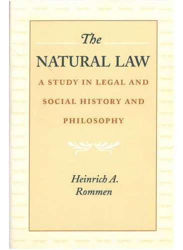 The Natural Law, De Heinrich Albert Rommen. Editorial Liberty Fund Inc, Tapa Blanda En Inglés