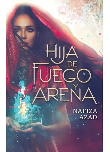 Hija De Fuego Y Arena - Nafiza Azad