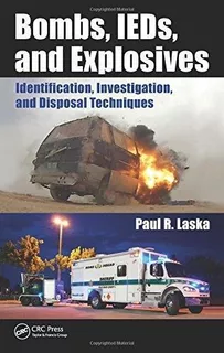 Bombs, Ieds, And Explosives : Paul R. Laska