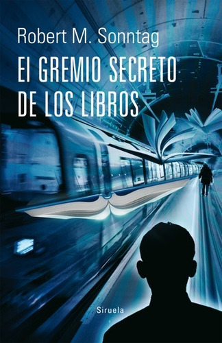 Gremio Secreto De Los Libros, El - Robert M. Sonntag