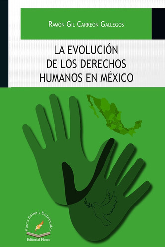 La Evolución De Los Derechos Humanos En México, De Ramón Gil Carreón Gallegos. Editorial Flores Editor, Tapa Blanda En Español, 2018