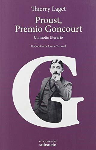 Proust, Premio Goncourt : un motín literario, de Thierry Laget. Editorial EDICIONES DEL SUBSUELO, tapa blanda en español, 2019