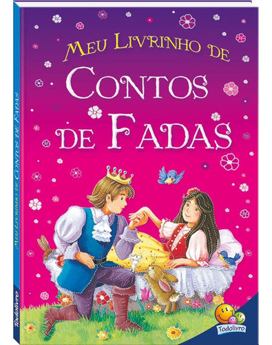 Meu Livrinho de...Contos de Fadas, de Brown Watson. Editorial Todolivro Distribuidora Ltda., capa dura em português, 2015