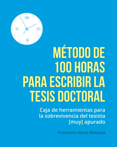 Método De 100 Horas Para Escribir La Tesis Doctoral