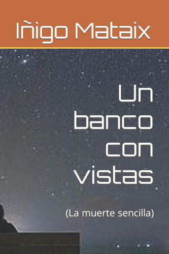 Libro: Un Banco Con Vistas: La Muerte Sencilla (spanish Edit