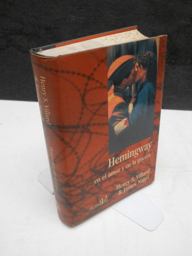 Hemingway En El Amor Y En La Guerra - Villard - Nagel
