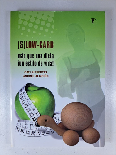 Slow- Carb: Mas Que Una Dieta Un Estilo De Vida, De Cati Sifuentes / Andres Alarcon. Editorial Pluma & Papel, Tapa Blanda En Español, 2007