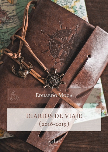 Diarios De Viaje (2016-2019) - Eduardo Moga