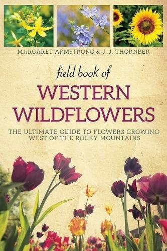 Field Book Of Western Wild Flowers The Ultimate Guide To Flo