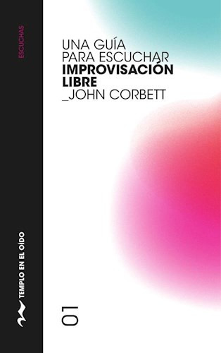 Una Guia Para Escuchar Improvisacion Libre - John Cobert