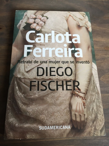Libro Carlota Ferreira - Diego Fischer - Excelente Estado