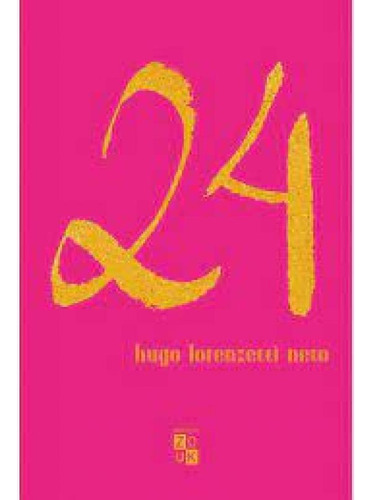 24, de Hugo Lorenzetti. Editora Zouk, capa mole em português
