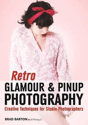 Retro Glamour And Pinup Photography : Creative Techniques...