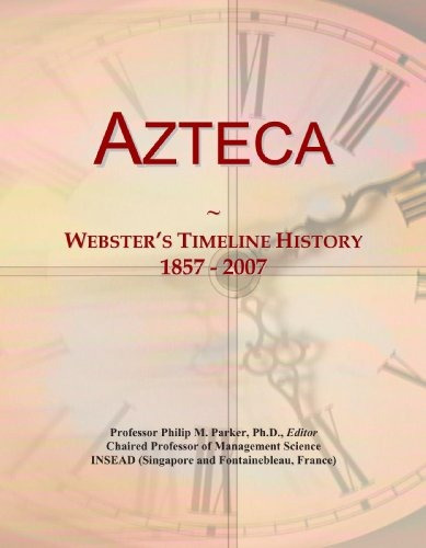Azteca Websters Timeline History, 1857  2007
