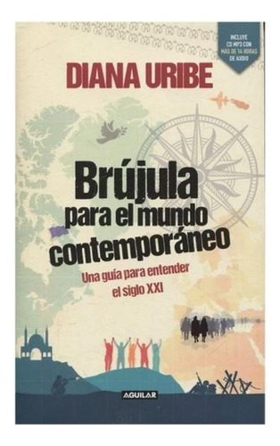 Brújula Para El Mundo Contemporáneo / Diana Uribe