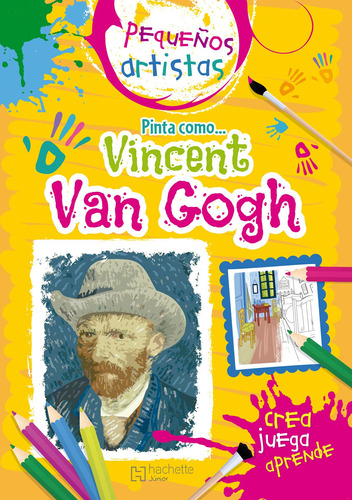 Pequeños artistas. Pinta como Vincent Van Gogh, de Grupo Editorial Patria S.A De C.V. Editorial HACHETTE JUNIOR, tapa blanda en español, 2020