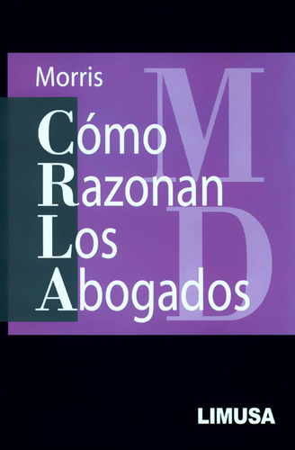 Cómo Razonan Los Abogados - Clarence Morris - Limusa