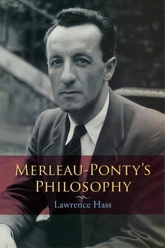 Merleau-ponty's Philosophy, De Lawrence Hass. Editorial Indiana University Press, Tapa Blanda En Inglés