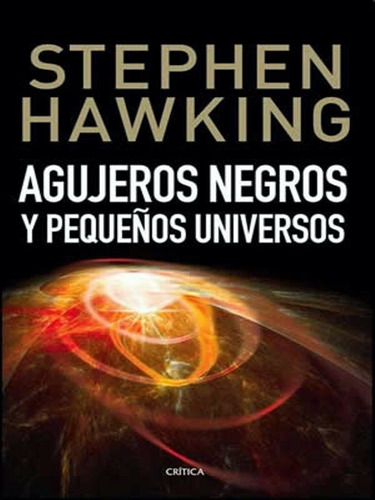 Agujeros Negros Y Pequeños Universos Hawking