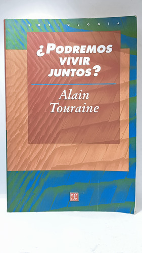 Podremos Vivir Juntos - Alain Touraine - Fondo De Cultura 