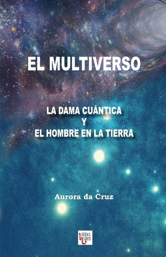 Libro El Multiverso. La Dama Cuãntica Y El Hombre En La ...