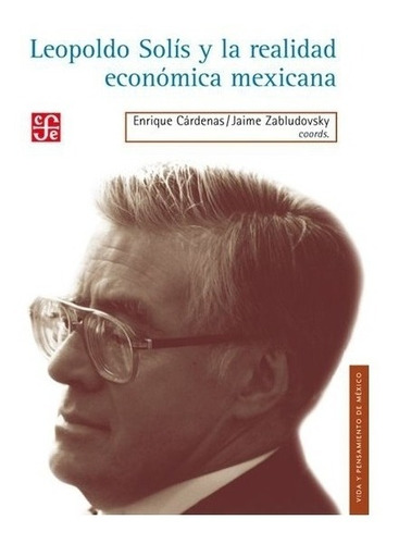Pensamiento | Leopoldo Solís Y La Realidad Económica Mexic