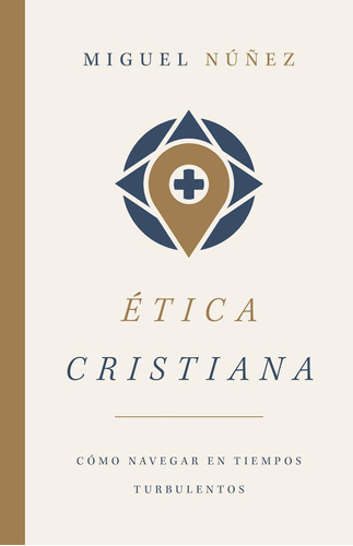 Ética Cristiana, Cómo Navegar En Tiempos Turbulentos