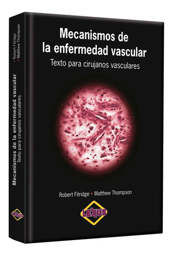 Libro Mecanismos De Enfermedad Vascular - Lexus Editores