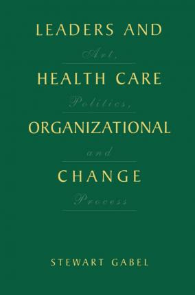 Libro Leaders And Health Care Organizational Change - Ste...