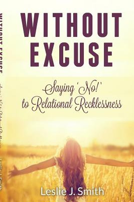 Libro Without Excuse: - Saying  No  To Relational Reckles...