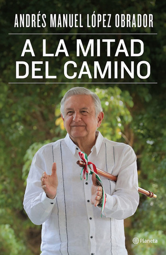 A La Mitad Del Camino, De López Obrador, Andrés Manuel. Editorial Planeta, Tapa Blanda En Español, 2021
