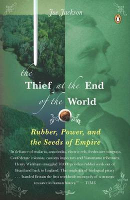 The Thief At The End Of The World : Rubber, Power, And Th...