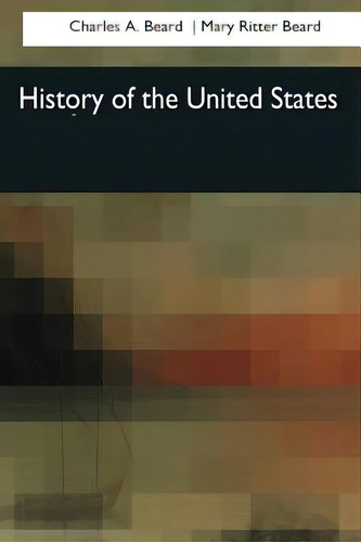 History Of The United States, De Ritter Beard, Mary., Vol. 1. Editorial Createspace, Tapa Blanda En Inglés