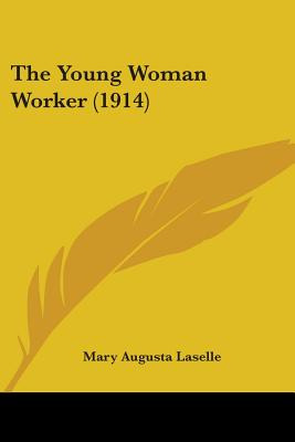 Libro The Young Woman Worker (1914) - Laselle, Mary Augusta