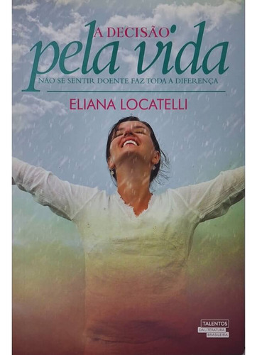 A Decisão Pela Vida, De Eliana Locatelli. Editora Diversas, Capa Mole Em Português, 0