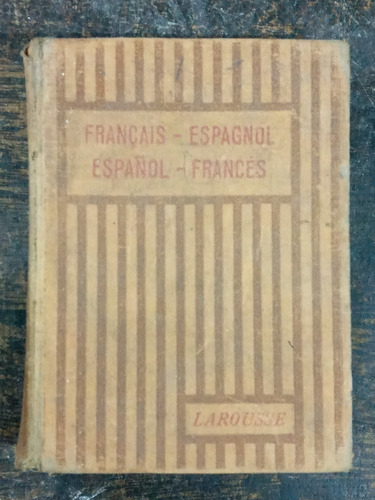 Dictionnaire Francais Espagnol Frances * Larousse 1926 *