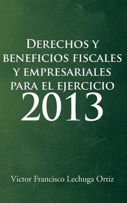 Libro Derechos Y Beneficios Fiscales Y Empresariales Para...