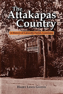 Libro The Attakapas Country: A History Of Lafayette Paris...