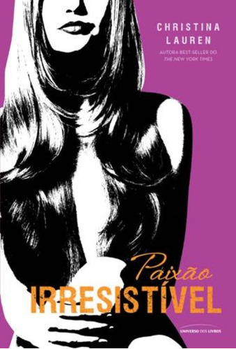 Paixão irresistível, de Lauren, Christina. Série Cretino Irresistível (4), vol. 4. Universo dos Livros Editora LTDA, capa mole em português, 2014