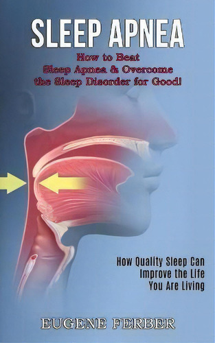 Sleep Apnea : How Quality Sleep Can Improve The Life You Are Living (how To Beat Sleep Apnea & Ov..., De Eugene Ferber. Editorial Tomas Edwards, Tapa Blanda En Inglés