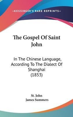 The Gospel Of Saint John : In The Chinese Language, Accor...